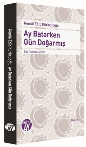 Ay Batarken Gün Doğarmış Kemal Edib Kürkçüoğlu