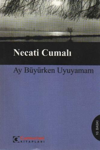 Ay Büyürken Uyuyamam -Bütün Eserleri 5- %12 indirimli Necati Cumalı