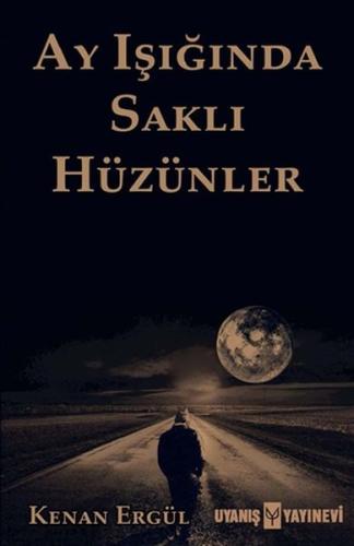 Ay Işığında Saklı Hüzünler Kenan Ergül