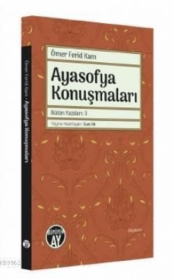 Ayasofya Konuşmaları Ömer Ferid Kam Suat Ak