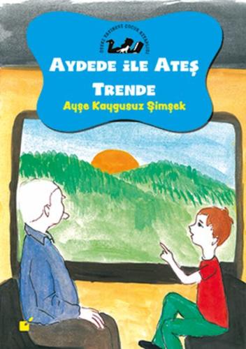 Aydede ve Ateş Trende - Tren Yolculuğu %17 indirimli Ayşe Kaygusuz Şim