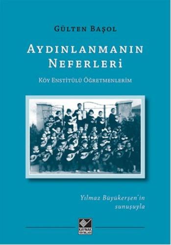 Aydınlanmanın Neferleri Köy Enstitülü Öğretmenlerim %15 indirimli Gült