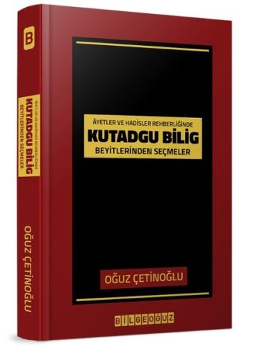 Ayet ve Hadisler Rehberliğinde Kutadgu Bilig Beyitlerinden Seçmeler Oğ