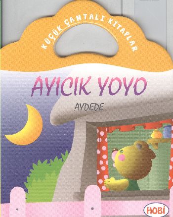 Ayıcık Yoyo-Aydede / Küçük Çantalı Kitaplar Ercan Dinçer