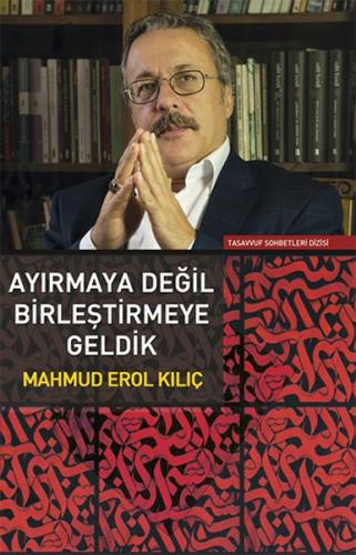 Ayırmaya Değil Birleştirmeye Geldik %17 indirimli Mahmud Erol Kılıç