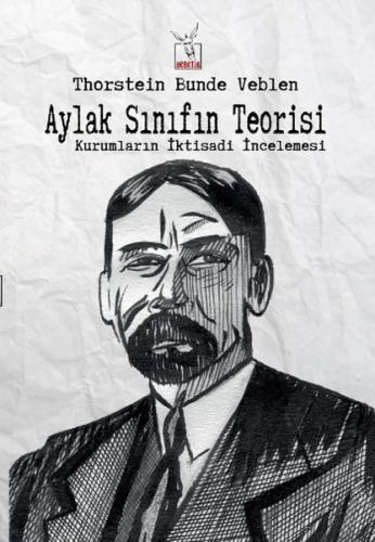 Aylak Sınıfın Teorisi %10 indirimli Thorstein B. Veblen