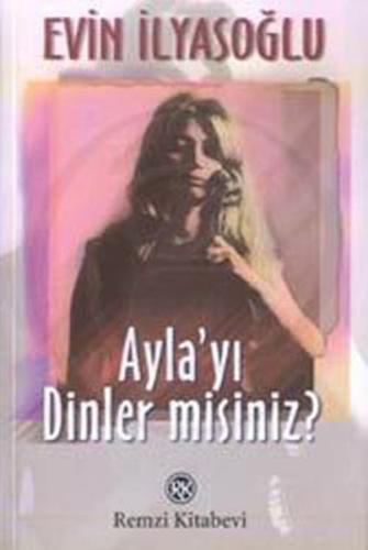 Ayla''yı Dinler misiniz? Evin İlyasoğlu