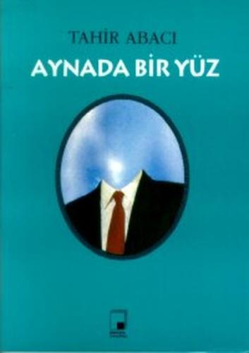 Aynada Bir Yüz Tahir Abacı