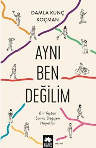 Aynı Ben Değilim - Bir Yaştan Sonra Değişen Hayatlar %20 indirimli Dam