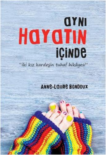 Aynı Hayatın İçinde Anne-Laure Bondoux