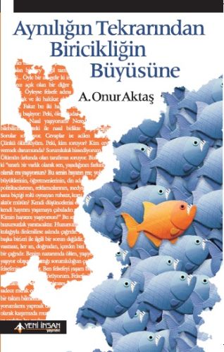 Aynılığın Tekrarından Biricikliğin Büyüsüne %15 indirimli A. Onur Akta