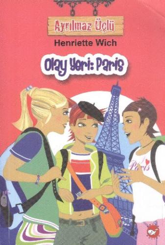 Ayrılmaz Üçlü 5 - Olay Yeri : Paris Henriette Wich