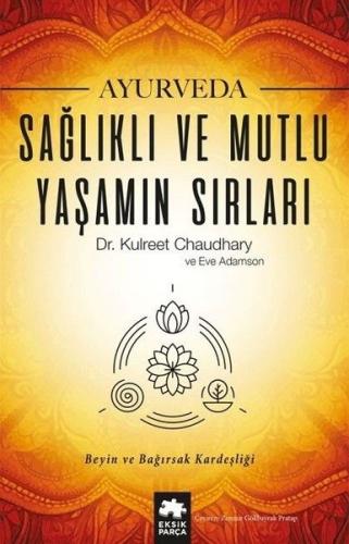 Ayurveda - Sağlıklı ve Mutlu Yaşamın Sırları Kulreet Chaudhary