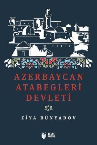 Azerbaycan Atabegleri Devleti Ziya Bünyadov