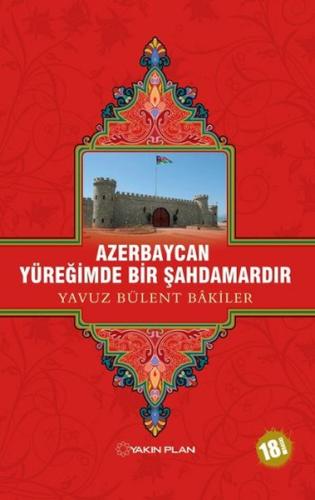 Azerbaycan Yüreğimde Bir Şahdamardır Yavuz Bülent Bakiler