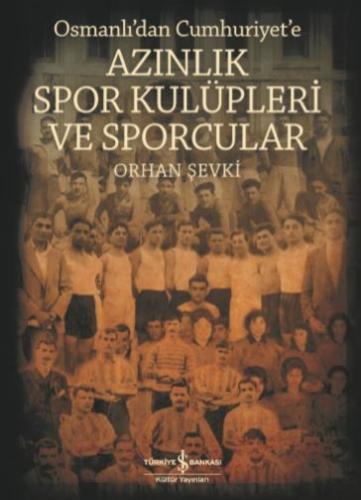 Azınlık Spor Kulüpleri ve Sporcular Osmanlı’dan Cumhuriyet’e %31 indir
