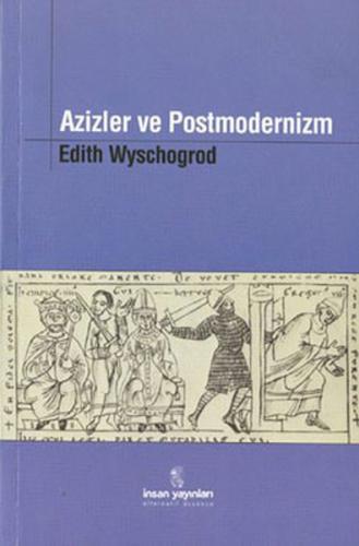 Azizler ve Postmodernizm %18 indirimli Edith Wyschogrod