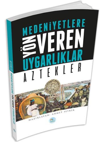 Aztekler : Medeniyete Yön Veren Uygarlıklar %35 indirimli Ahmet Seyrek