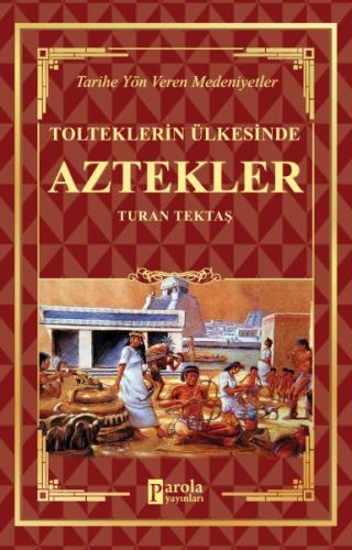 Aztekler - Tolteklerin Ülkesinde %23 indirimli Turan Tektaş