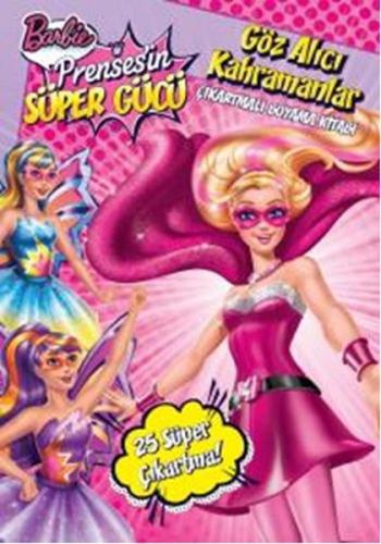 Barbie Prensesin Süper Gücü - Göz Alıcı Kahramanlar - Çıkartmalı Boyam