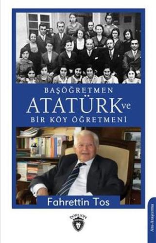 Başöğretmen Atatürk Ve Bir Köy Öğretmeni %25 indirimli Fahrettin Tos