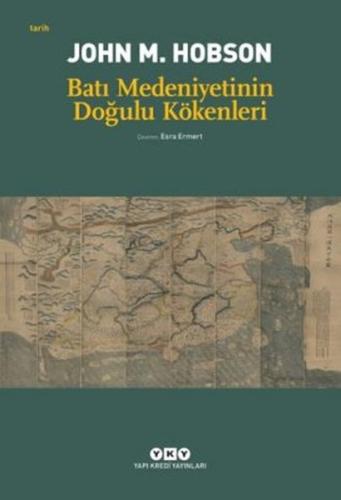 Batı Medeniyetinin Doğulu Kökenleri %18 indirimli John M. Hobson