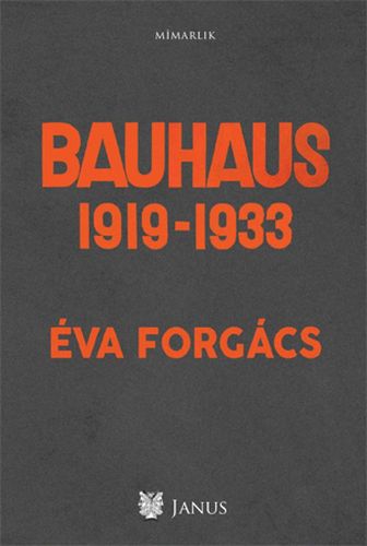 Bauhaus (1919-1933) Eva Forgacs