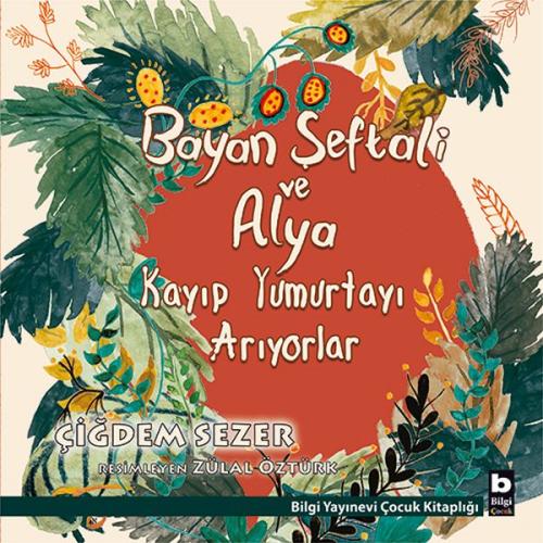 Bayan Şeftali ve Alya Kayıp Yumurtayı Arıyorlar %15 indirimli Çiğdem S