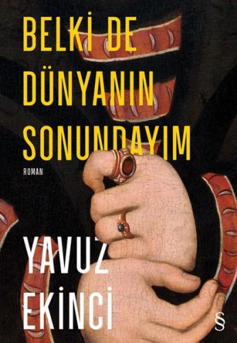 Belki de Dünyanın Sonundayım %10 indirimli Yavuz Ekinci