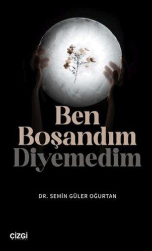 Ben Boşandım Diyemedim Semin Güler Oğurtan