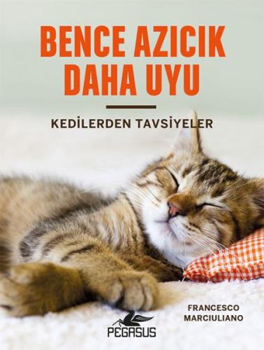 Bence Azıcık Daha Uyu - Kedilerden Tavsiyeler (Ciltli) %15 indirimli F