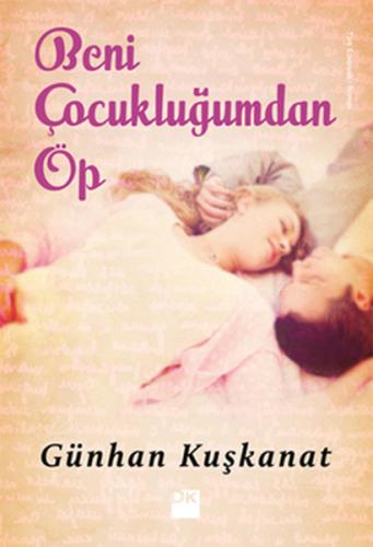 Beni Çocukluğumdan Öp %10 indirimli Günhan Kuşkanat