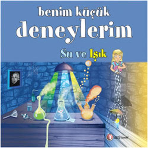 Benim Küçük Deneylerim - Su ve Işık %12 indirimli Melanie Perez