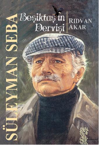 Beşiktaş'ın Dervişi Süleyman Seba Rıdvan Akar