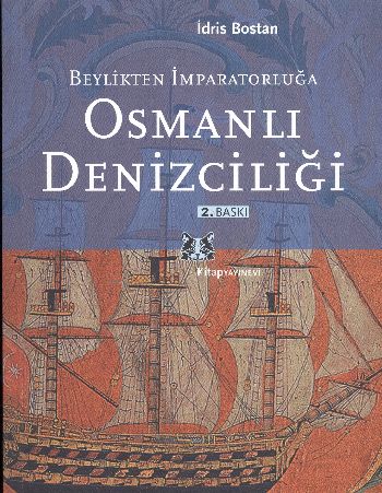 Beylikten İmparatorluğa Osmanlı Denizciliği %13 indirimli İdris Bostan