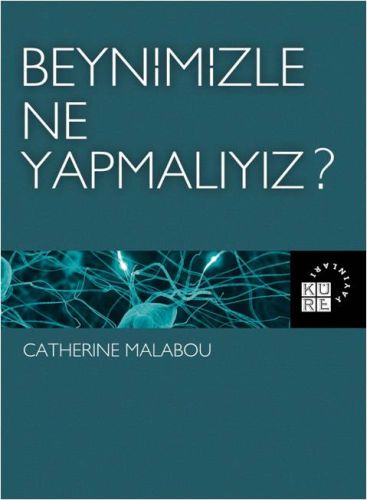 Beynimizle Ne Yapmalıyız? %12 indirimli Catherine Malabou