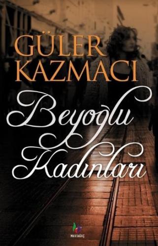 Beyoğlu Kadınları Güler Kazmacı