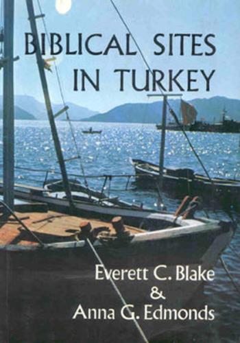 Biblical Sites in Turkey Everett C. Blake