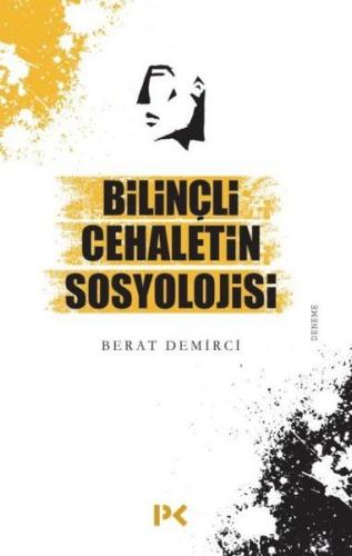 Bilinçli Cehaletin Sosyolojisi %17 indirimli Berat Demirci