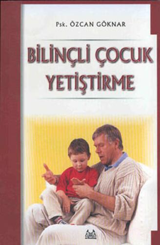 Bilinçli Çocuk Yetiştirme %10 indirimli Özcan Göknar