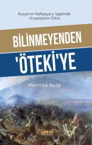 Bilinmeyenden ‘Öteki’Ye - Rusya’Nın Kafkasya’Yı İşgalinde Oryantalizm 