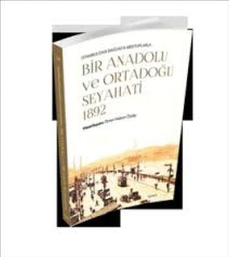 Bir Anadolu ve Ortadoğu Seyahati 1892 %12 indirimli Ömer Hakan Özalp