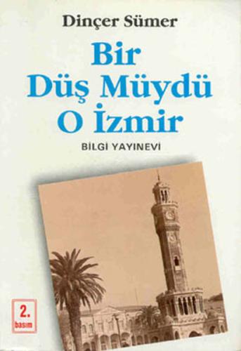 Bir Düş Müydü O İzmir Dinçer Sümer