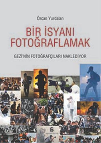 Bir İsyanı Fotoğraflamak %10 indirimli Özcan Yurdalan