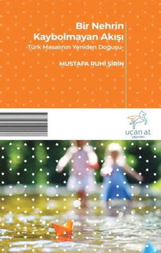 Bir Nehrin Kaybolmayan Akışı - Türk Masalının Yeniden Doğuşu %23 indir