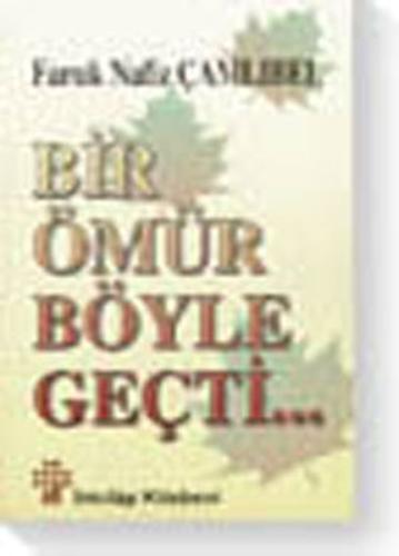 Bir Ömür Böyle Geçti %15 indirimli Faruk Nafiz Çamlıbel