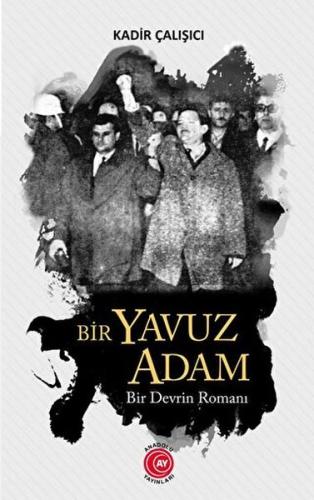 Bir Yavuz Adam Bir Devrin Romanı %15 indirimli Kadir Çalışıcı