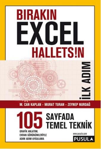 Bırakın Excel Halletsin İlk Adım: 105 Temel Teknik Zeynep Nurdağ