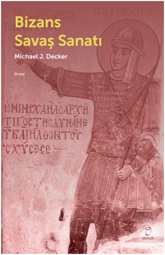 Bizans Savaş Sanatı Michael J. Decker