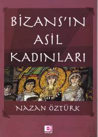 Bizans'ın Asil Kadınları %10 indirimli Nazan Öztürk